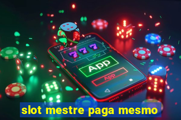 slot mestre paga mesmo